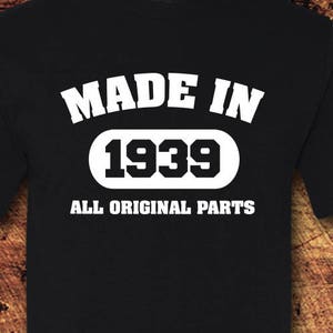 Made in 1939, All Original Parts, Made in 1939 Shirt, 85th Birthday, 85 Birthday, 85th Birthday Shirt, 85 Birthday Shirt, Birthday Gift
