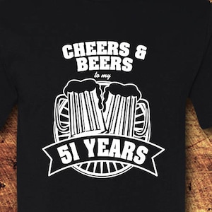 Cheers and Beers, Cheers to 51 Years, Cheers and Beers to 51 Years, 51st Birthday, 51st Birthday Gifts for woman, 51st Birthday Gifts