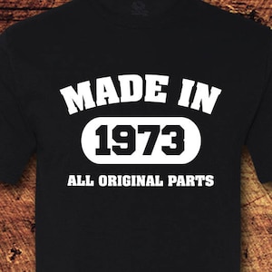 Made in 1973, All Original Parts, Made in 1973 Shirt, 51st Birthday, 51 Birthday, 51st Birthday Shirt, 51 Birthday Shirt, Birthday Gift