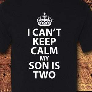 I Can&#39;t Keep Calm Shirt, Son Birthday, Son Birthday Shirt, Birthday, Birthday Shirt Men, Birthday Shirt Women, Tee, T-Shirt, Shirt