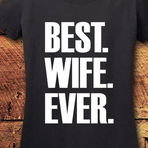 Mejor esposa de la historia, Mejor esposa, Mejor camisa de esposa, camisa de esposa, regalo de cumpleaños de esposa, esposa, camisa de esposa, regalo de esposa, regalo de boda de esposa, camiseta, camisa