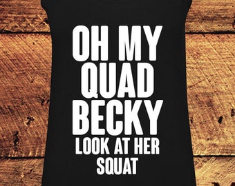 Oh My Quad, Oh My Quad Becky Look At Her Squat, Oh My Quad Shirt, Funny Tank Tops Women, Women's Tank Top, Tank Top, T-Shirt, Shirt, Tee