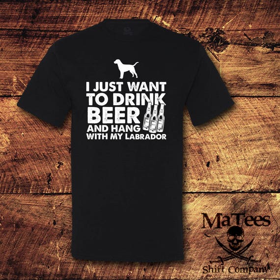 Labrador, Labrador Gifts, Labrador Retriever, Labrador Retriever Gifts, Labrador Shirt, Labrador tshirt, Drink Beer, Beer, Beer Shirt,