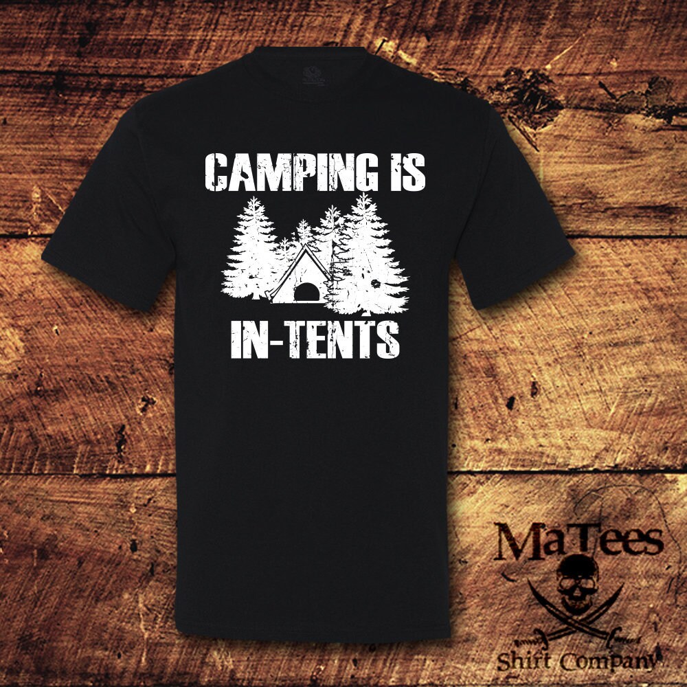 Camping is In-tents, Camping T-shirt, Camping Tshirt