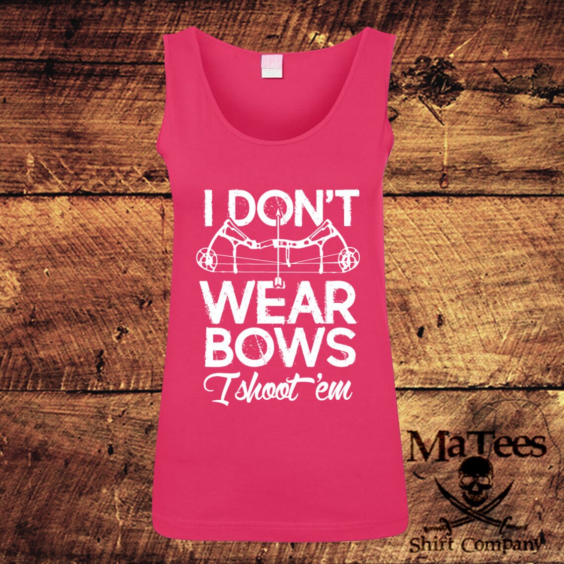 I Dont Wear Bows I Shoot Them Bows Bow and Arrow Bow Etsy