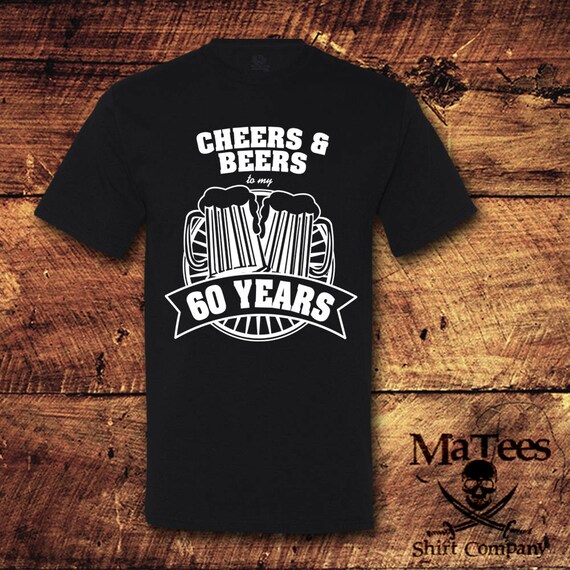 Cheers And Beers To 60 Years T-Shirt - 60th Birthday Gift Cheers And Beers To 60 Years T-Shirt - 60th Birthday Gift