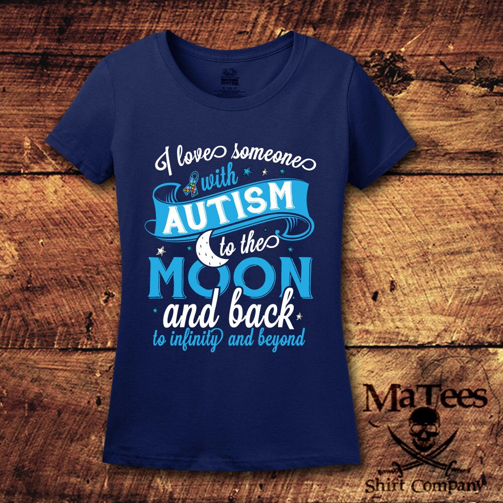I Love Someone With Autism To The Moon And Back T Shirt I Love Someone With Autism To The Moon And Back T Shirt