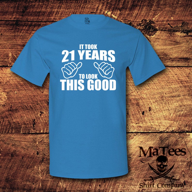 It Took 21 Years to Look This Good, 21st Birthday Shirt, Turning 21 ...