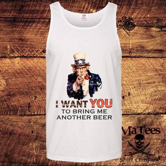 Uncle Sam I Want You To Bring Me Another Beer, Patriotic Tank Top, Cotton Tank