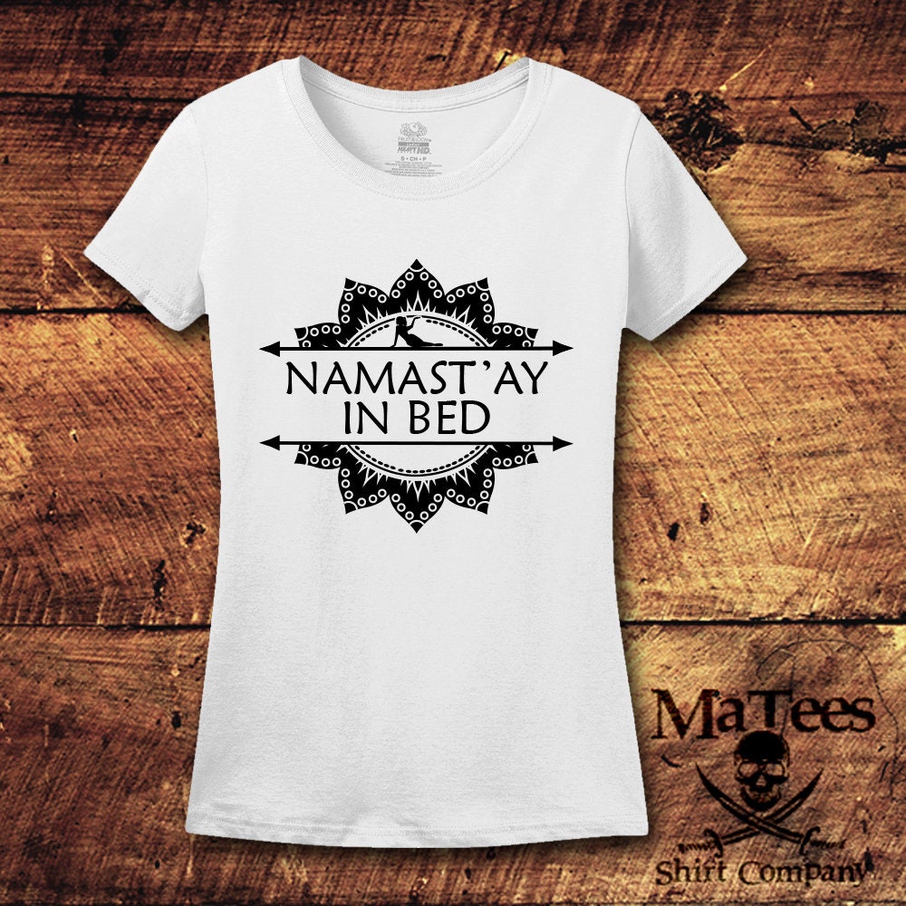 Namast Ay In Bed Namaste Namaste In Bed Namastay In Bed Namaste In Bed T Shirt Namastay In Bed Shirt Yoga Gifts Yoga Shirt Yoga Top