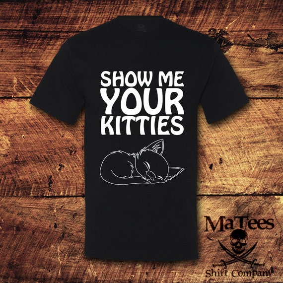Show Me Your Kitties Cat Man Real Men Love Cats Are You | Etsy