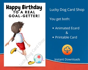 May include: Happy Birthday to a real goal-getter! A girl in a soccer uniform kicks a soccer ball. The card is available as an animated ecard and a printable card. Instant downloads are available.