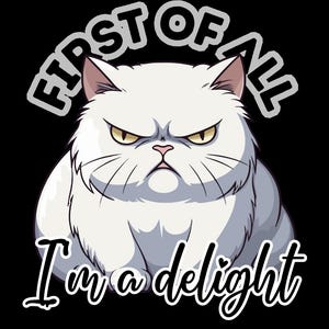 First of all, I&#39;m a delight PNG/SVG for shirt printing | DTF | Downloadable File | Funny gift T-shirt