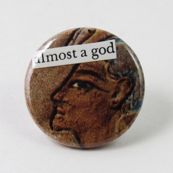 Almost a God - Egyptian Pharoah- 1.25" button - Pin-Back Button