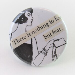 There&#39;s Nothing to Fear But Fear - Vintage Woman - 1.25&quot; button - Pin