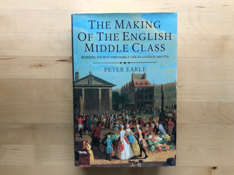 The Making of the English Middle Class: Business, Society and Family ...