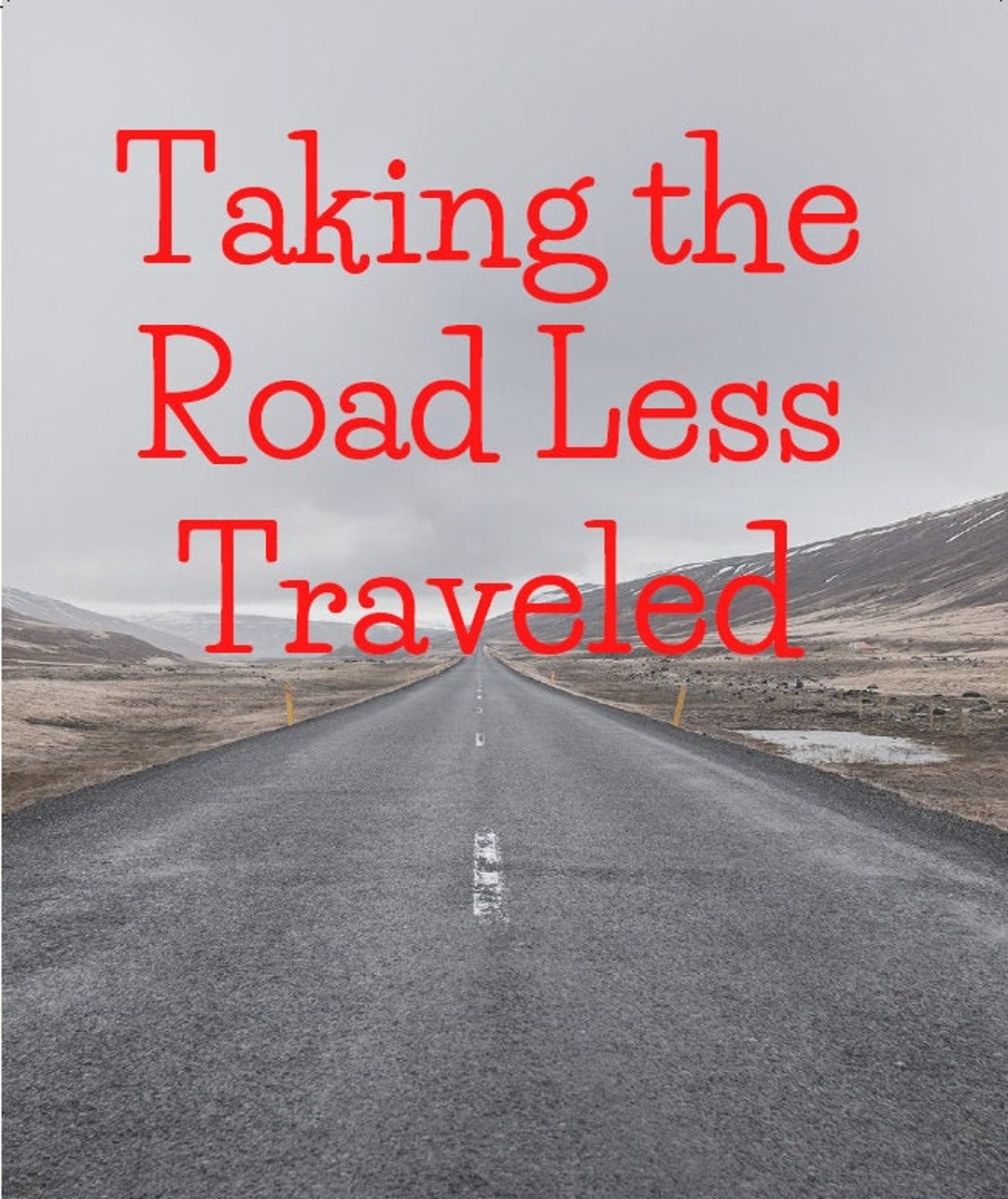 Taking the Road Less Traveled Motivational Quotes, Inspirational Quotes