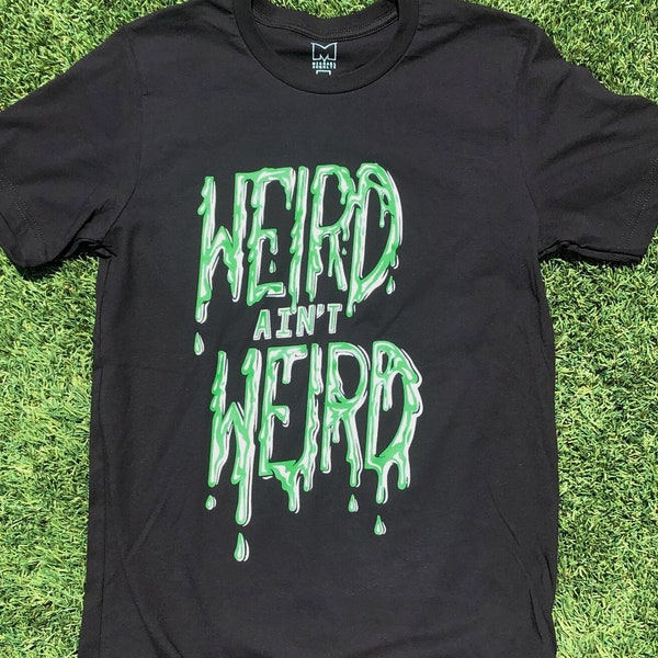 Weird Ain't Weird T-Shirt