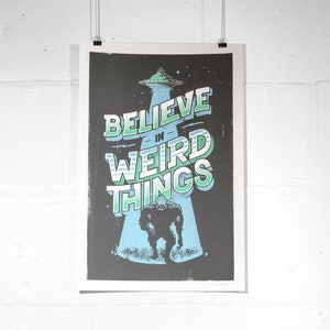 Believe In Weird Things Sasquatch UFO Screen Print Poster image 1