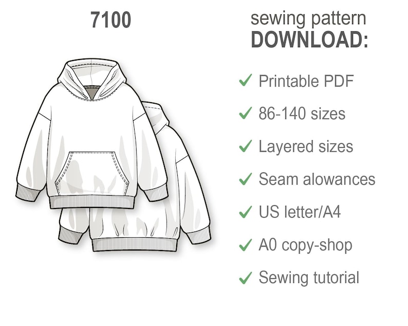 May include: A white hoodie sewing pattern download with the number 7100. The image includes a drawing of the hoodie and a list of features: Printable PDF, 86-140 sizes, layered sizes, seam allowances, US letter/A4, A0 copy-shop, and sewing tutorial.