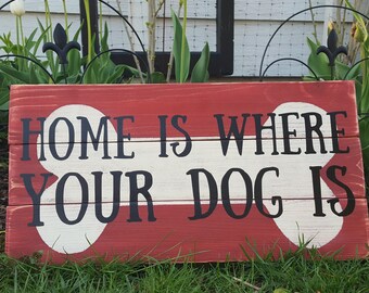 Home is where your dog is sign, pallet sign, dog quotes, dog lover gift, dog lover, dog sign, dog art, dog mom, wood sign, dog love quote
