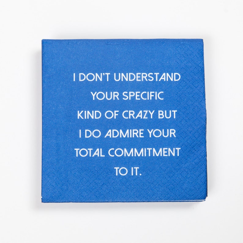 I Don T Understand Your Specific Kind Of Crazy But I Do Admire Your Total Commitment To It Cocktail Napkins Tableware Paper Party Supplies Delage Com Br I Don T Understand Your Specific Kind Of Crazy But I Do Admire Your Total Commitment To It Cocktail Napkins Tableware Paper Party Supplies Delage Com Br