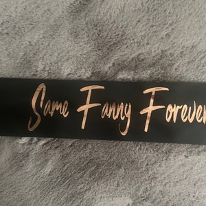 Same Fanny forever Groom or Bride to be sash Hen Party or Stag do sash