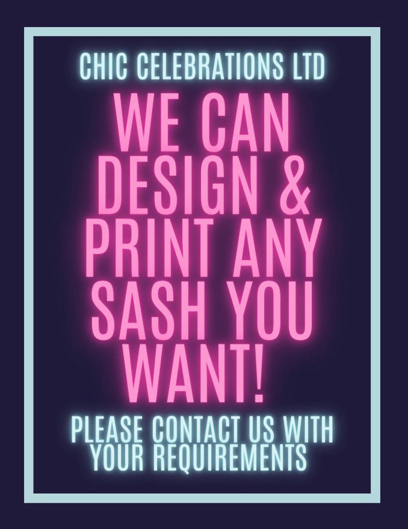 May include: Pink neon sign with the text "CHIC CELEBRATIONS LTD WE CAN DESIGN & PRINT ANY SASH YOU WANT! PLEASE CONTACT US WITH YOUR REQUIREMENTS"