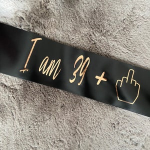 39 plus 1 middle finger 40th Birthday party sash
