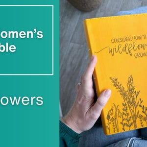 May include: A yellow Bible with the text "Consider how the wildflowers grow - Luke 12:27" and a floral design. The Bible is part of the CSB Women's Bible series.