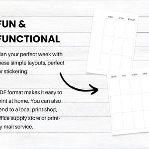 May include: Two printable weekly planner pages with a white background and black grid lines. The text "FUN & FUNCTIONAL" is at the top of the page. The text "Plan your perfect week with these simple layouts, perfect for stickering." is below the title. The text "PDF format makes it easy to print at home. You can also send to a local print shop, office supply store or print-by-mail service." is at the bottom of the page.