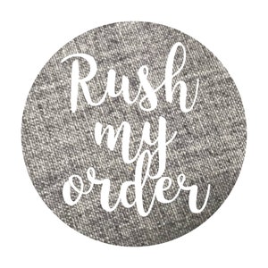 Rush Order - if you need your order sooner than the estimated dispatch time