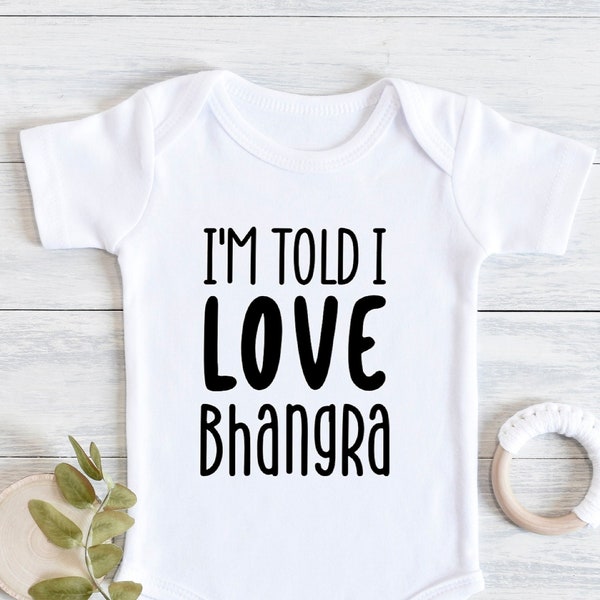 I'm told I love Bhangra, cute baby boy girl bodysuit, Indian Pakistani Desi, Hindu Sikh Muslim, Eid Ramadan, Punjabi, Khala Massi Nani Mamu