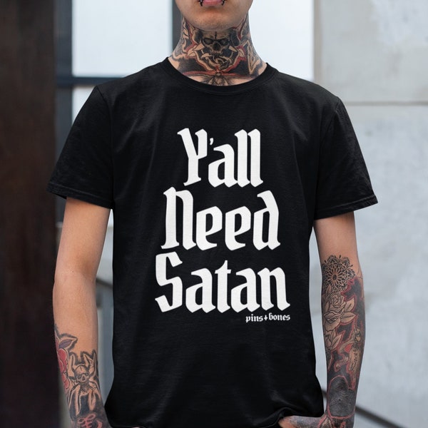 Y'all Need Satan Shirt, Satanic T Shirt, Satan Loves Me, Goth Occult Alt Clothing, Satanism Occult Shirt