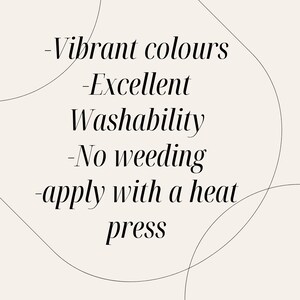 May include: Text on a white background with black text that reads: -Vibrant colours -Excellent Washability -No weeding -apply with a heat press