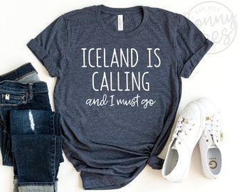 Iceland is Calling And I Must Go Shirt, Iceland Shirt, Iceland Trip Shirt, Iceland Gift, Icelandic Shirt, Iceland Vacation, Reykjavik Shirt