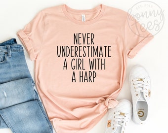 Never Underestimate A Girl With A Harp Shirt, Funny Harpist Shirt, Harp Lover Gift, Gift For Her, Female Harp Player Gifts, Harpist Shirt