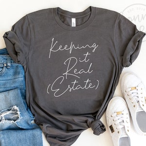 Keeping It Real Estate Shirt, Real Estate Shirt, Investor Shirt, Homeowner Shirt, Real Estate Agent Shirt, Unisex Shirt, Agent Shirt