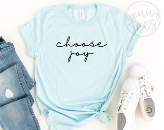 Choose Joy, Positive Shirt, Happy Shirt, Inspirational Shirt, I Choose Joy, Christian Shirts, Joy Shirt, Women's Shirt, Gift For Her