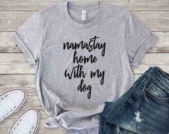 namastay home with my dog, dog mom, dog mom af, dog lover gift, namastay, mom gift, fur mama, gift for mom, girlfriend gift, gift for women
