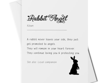 May include: A white card with black text that reads "Rabbit Angel" and "Noun". The text continues, "A rabbit never leaves your side, they just get promoted to angels. They will remain in your heart forever. They continue loving you & protecting you. See also: Loyal companion". A black silhouette of a rabbit is in the bottom right corner.