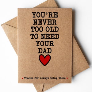 Vous n'êtes jamais trop vieux pour avoir besoin de votre carte papa, carte de fête des pères, carte de remerciement papa, carte d'anniversaire de papa, carte de fille à papa, carte de fils à papa
