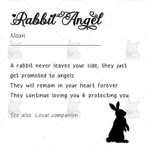 May include: A black and white illustration of a rabbit with the text "Rabbit Angel" and the definition "A rabbit never leaves your side, they just get promoted to angels. They will remain in your heart forever. They continue loving you & protecting you. See also: Loyal companion."