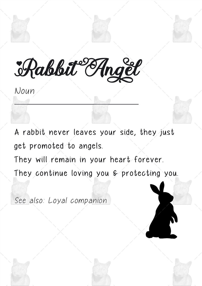 May include: A black and white illustration of a rabbit with the text "Rabbit Angel" and the definition "A rabbit never leaves your side, they just get promoted to angels. They will remain in your heart forever. They continue loving you & protecting you. See also: Loyal companion."