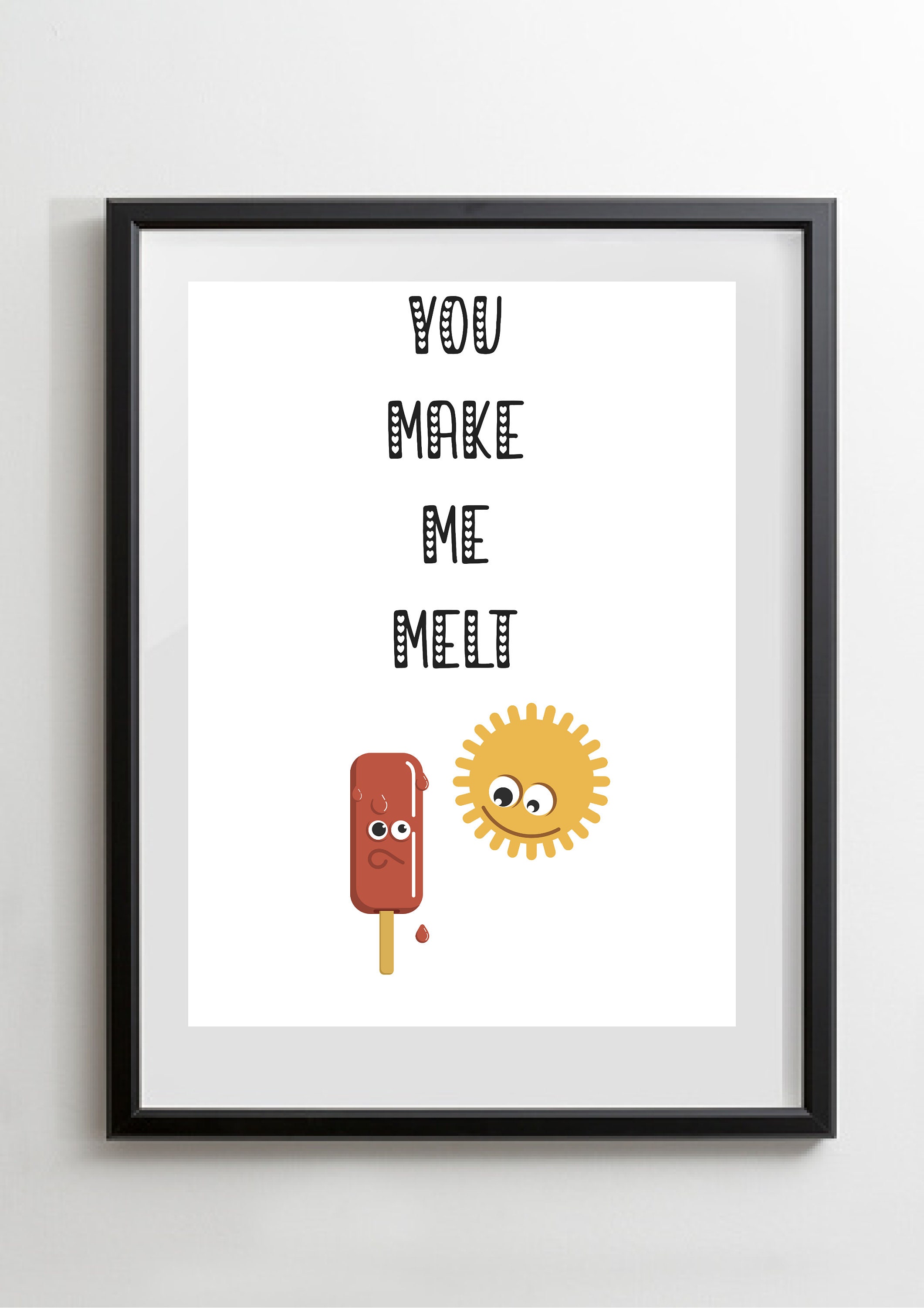 You Make Me Melt Quote A4 Art Print Etsy