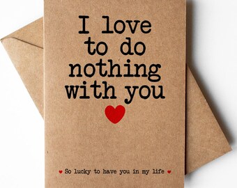 I love to do nothing with you Grußkarte, liebevolle Kraftkarte, Karte für Freund, Karte für Freundin