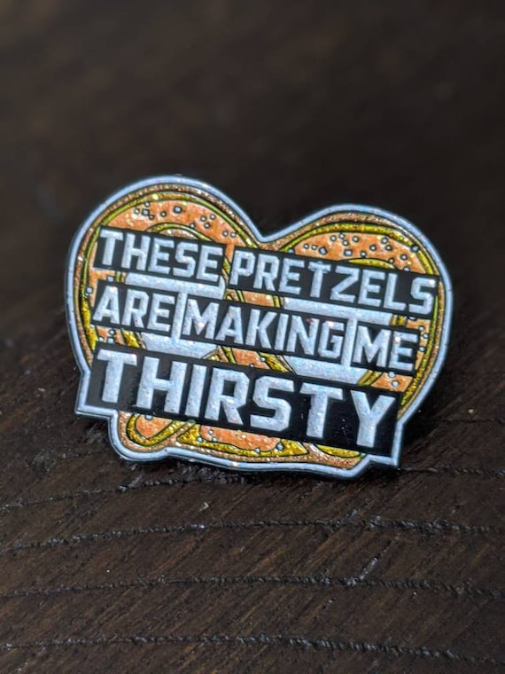 These Pretzels Are Making Me Thirsty Seinfeld Pin Etsy