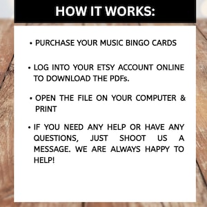 May include: A white graphic on a wooden background explains how to use music bingo cards. The text reads: Purchase cards, log into Etsy to download PDFs, open and print. Contact us for help.