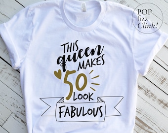 50th birthday svg, This queen makes 50 look fabulous svg, Birthday queen, Fiftiethh birthday svg, Birthday girl shirt cut file