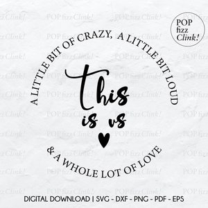 This is us svg, A little bit of crazy, a little bit loud and a whole lot of love svg, Family cut file, Digital cut file, Family quote svg
